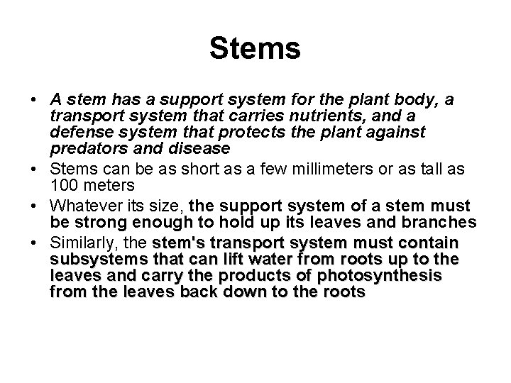 Stems • A stem has a support system for the plant body, a transport
