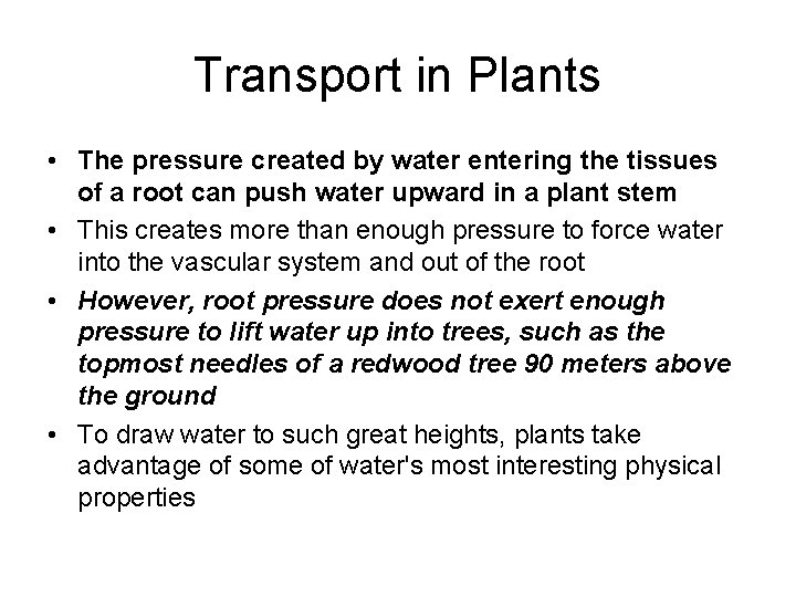 Transport in Plants • The pressure created by water entering the tissues of a