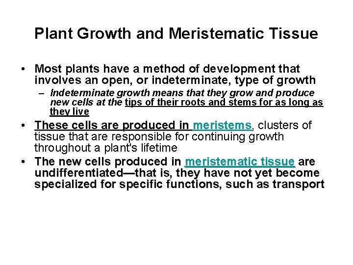 Plant Growth and Meristematic Tissue • Most plants have a method of development that