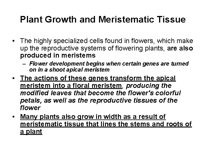 Plant Growth and Meristematic Tissue • The highly specialized cells found in flowers, which