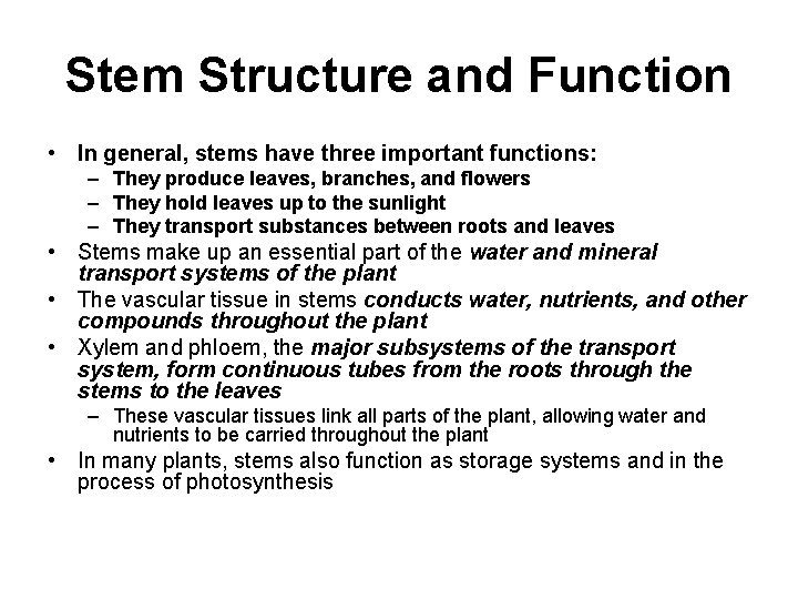 Stem Structure and Function • In general, stems have three important functions: – They