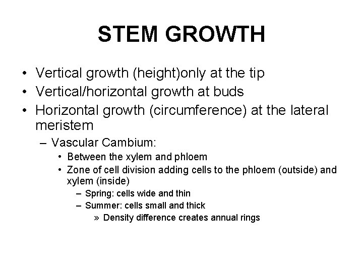 STEM GROWTH • Vertical growth (height)only at the tip • Vertical/horizontal growth at buds