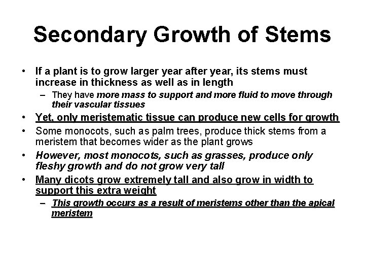 Secondary Growth of Stems • If a plant is to grow larger year after