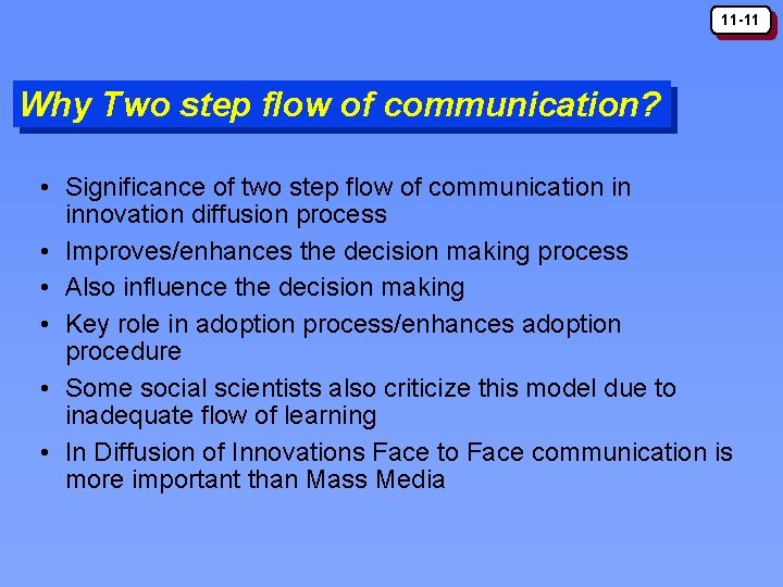11 -11 Why Two step flow of communication? • Significance of two step flow 11 -11 Why Two step flow of communication? • Significance of two step flow