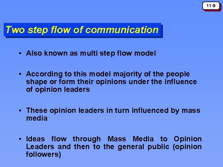 11 -9 Two step flow of communication • Also known as multi step flow