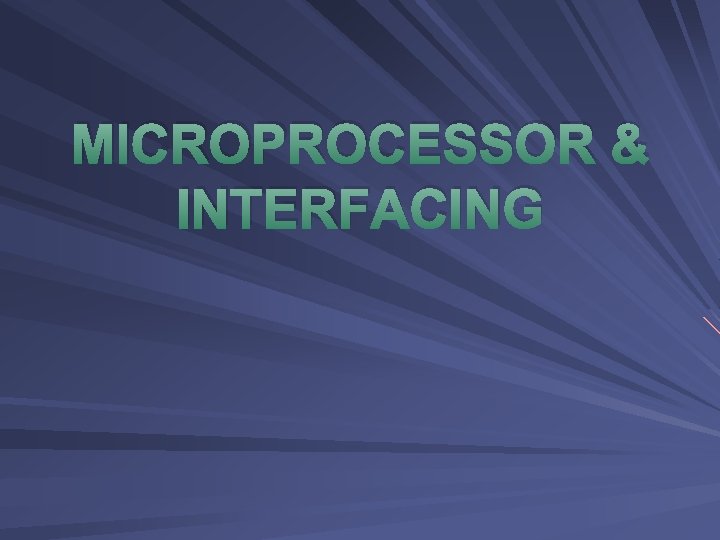 MICROPROCESSOR & INTERFACING 