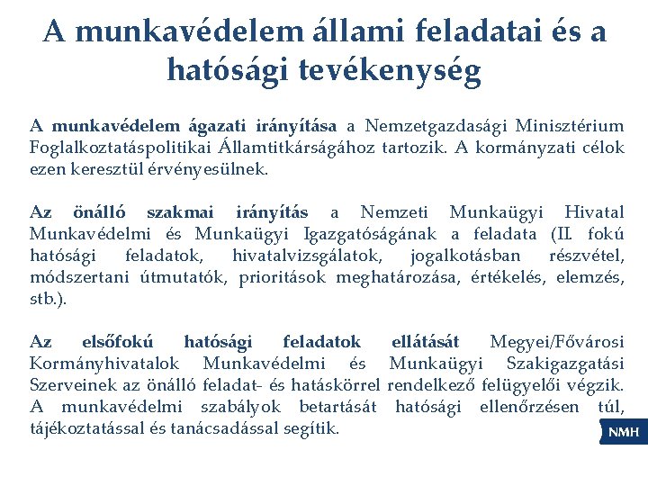 A munkavédelem állami feladatai és a hatósági tevékenység A munkavédelem ágazati irányítása a Nemzetgazdasági