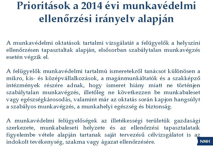 Prioritások a 2014 évi munkavédelmi ellenőrzési irányelv alapján A munkavédelmi oktatások tartalmi vizsgálatát a