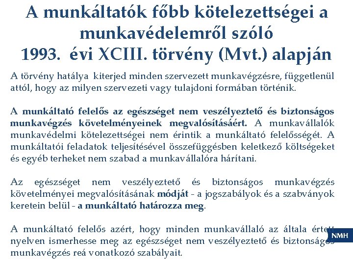 A munkáltatók főbb kötelezettségei a munkavédelemről szóló 1993. évi XCIII. törvény (Mvt. ) alapján