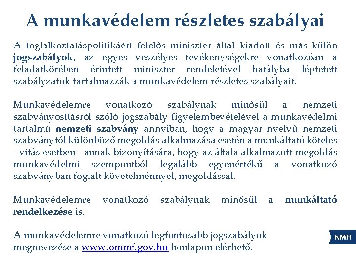 A munkavédelem részletes szabályai A foglalkoztatáspolitikáért felelős miniszter által kiadott és más külön jogszabályok,