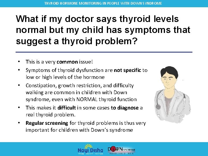 THYROID HORMONE MONITORING IN PEOPLE WITH DOWN SYNDROME What if my doctor says thyroid