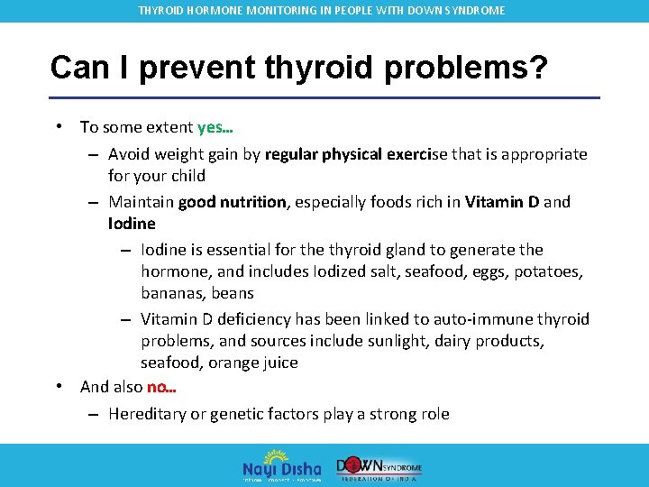 THYROID HORMONE MONITORING IN PEOPLE WITH DOWN SYNDROME Can I prevent thyroid problems? •