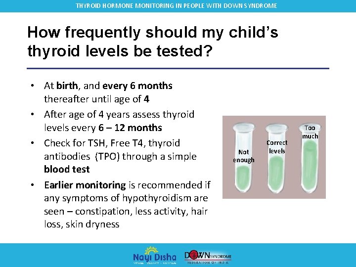 THYROID HORMONE MONITORING IN PEOPLE WITH DOWN SYNDROME How frequently should my child’s thyroid