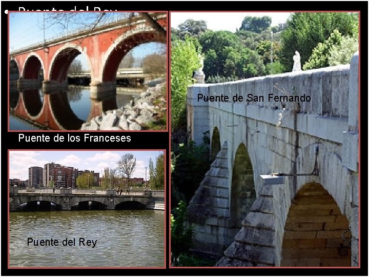  • Puente del Rey Puente de San Fernando Puente de los Franceses Puente