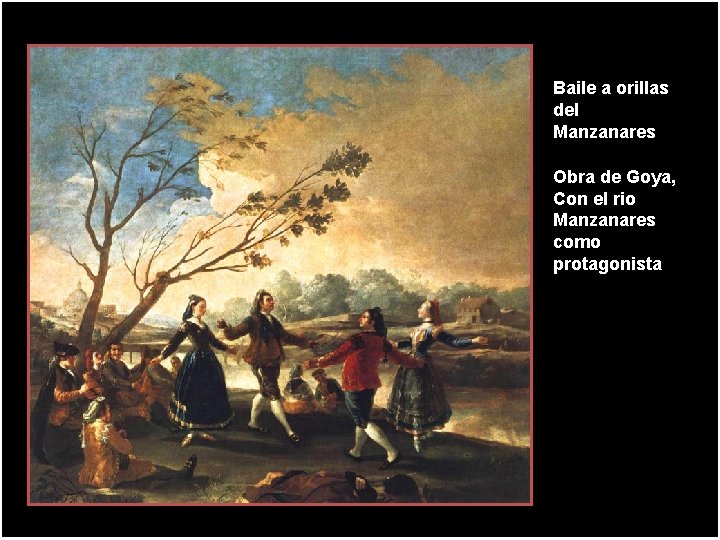 Baile a orillas del Manzanares Obra de Goya, Con el rio Manzanares como protagonista