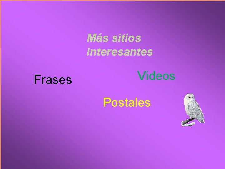 Más sitios interesantes Frases Videos Postales 