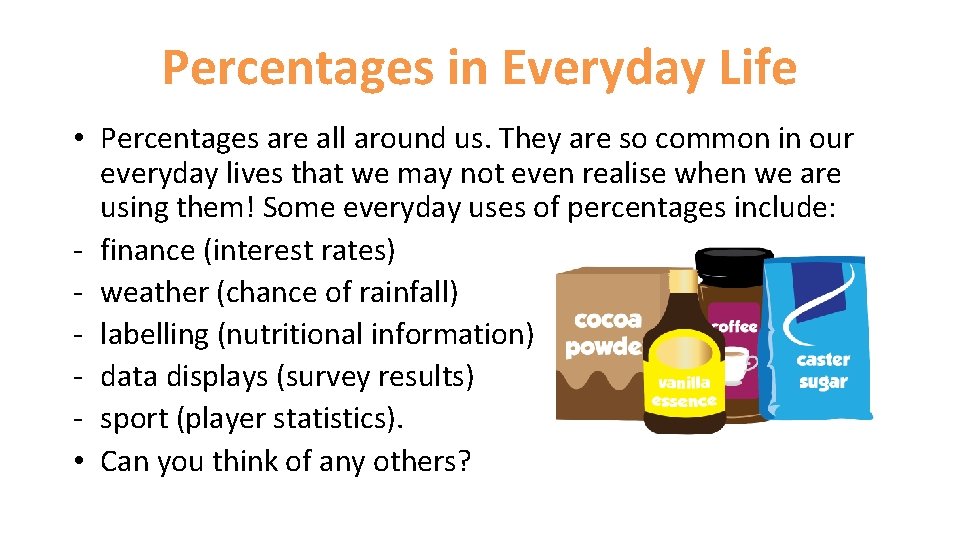 Percentages in Everyday Life • Percentages are all around us. They are so common