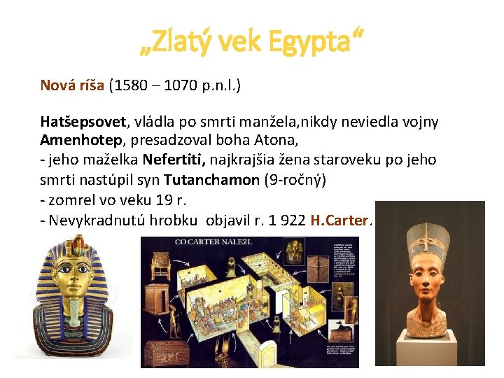 „Zlatý vek Egypta“ Nová ríša (1580 – 1070 p. n. l. ) Hatšepsovet, vládla