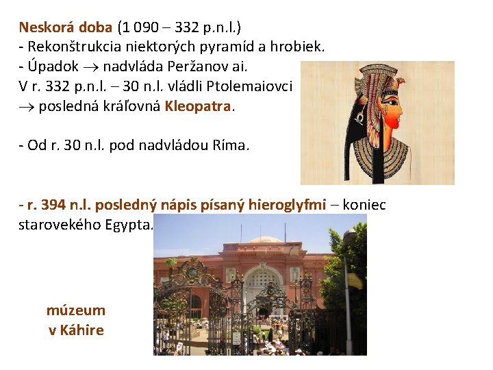 Neskorá doba (1 090 – 332 p. n. l. ) - Rekonštrukcia niektorých pyramíd