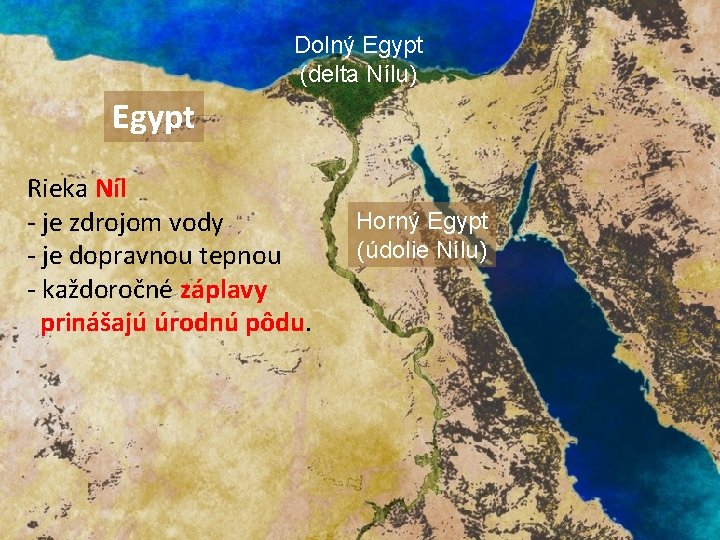 Dolný Egypt (delta Nílu) Egypt Rieka Níl - je zdrojom vody - je dopravnou