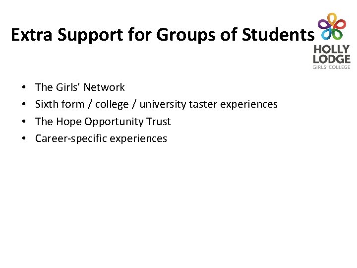 Extra Support for Groups of Students • • The Girls’ Network Sixth form /