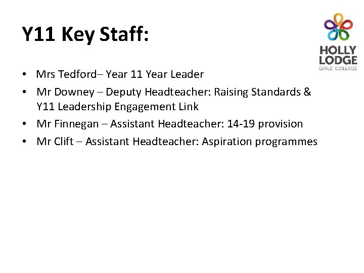 Y 11 Key Staff: • Mrs Tedford– Year 11 Year Leader • Mr Downey