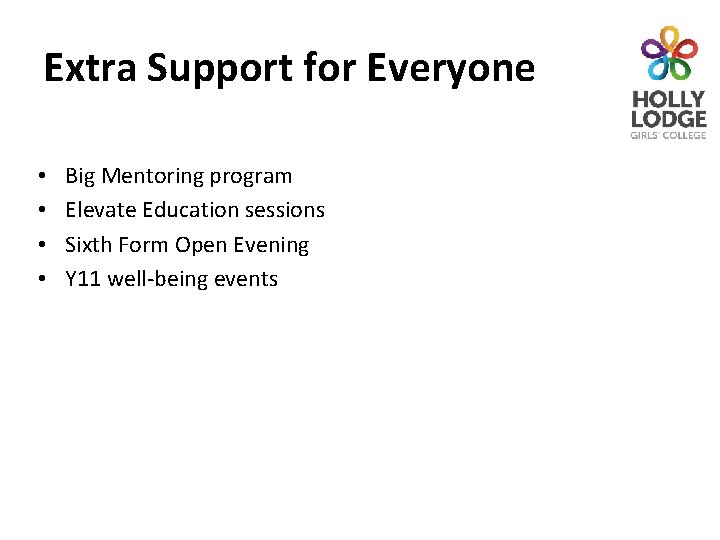 Extra Support for Everyone • • Big Mentoring program Elevate Education sessions Sixth Form