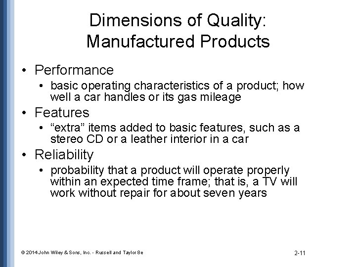 Dimensions of Quality: Manufactured Products • Performance • basic operating characteristics of a product;