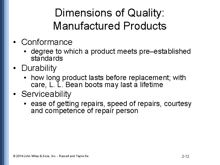 Dimensions of Quality: Manufactured Products • Conformance • degree to which a product meets