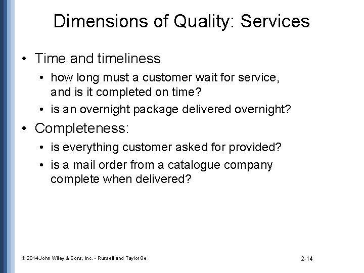Dimensions of Quality: Services • Time and timeliness • how long must a customer