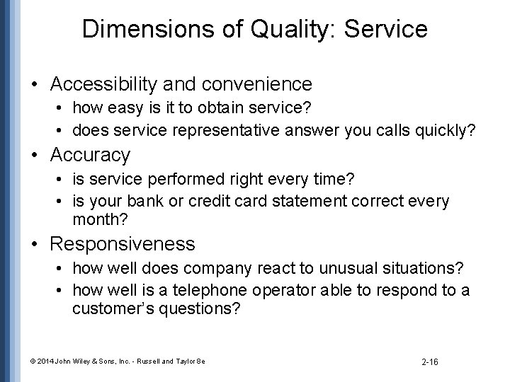 Dimensions of Quality: Service • Accessibility and convenience • how easy is it to