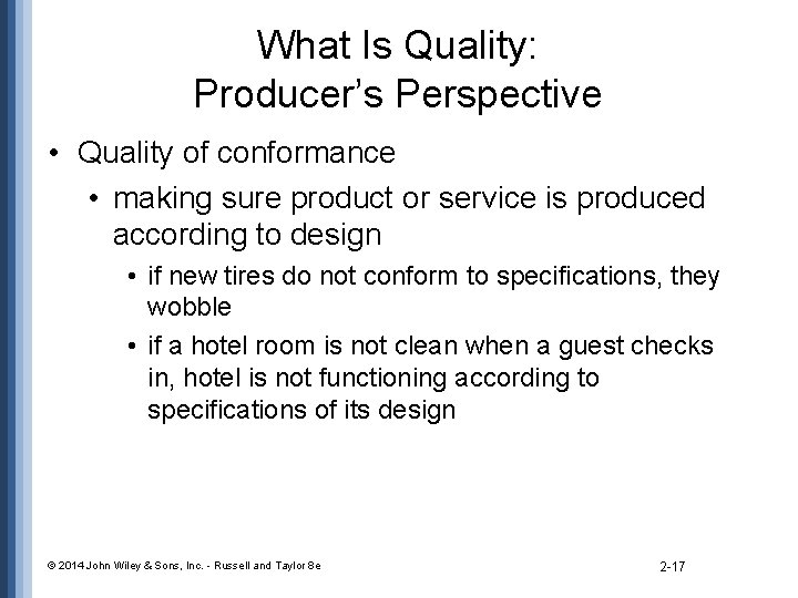 What Is Quality: Producer’s Perspective • Quality of conformance • making sure product or