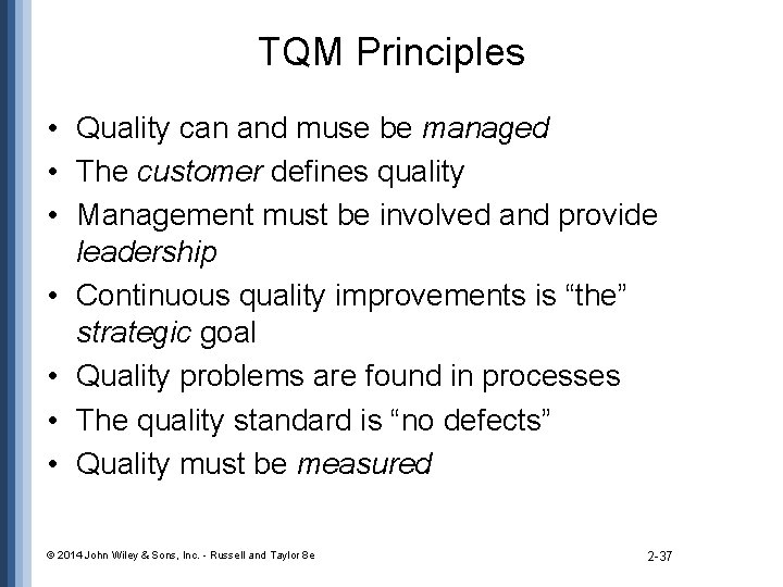 TQM Principles • Quality can and muse be managed • The customer defines quality