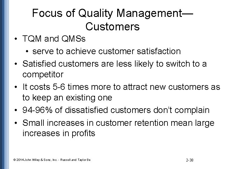 Focus of Quality Management— Customers • TQM and QMSs • serve to achieve customer