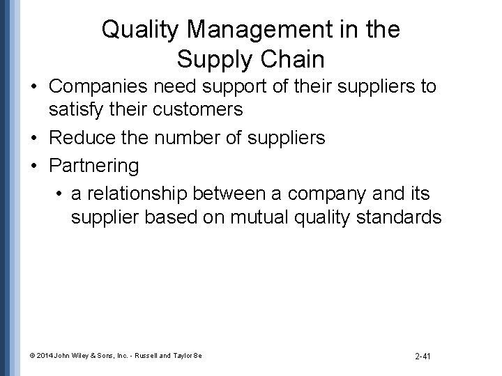 Quality Management in the Supply Chain • Companies need support of their suppliers to
