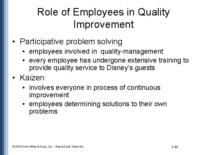 Role of Employees in Quality Improvement • Participative problem solving • employees involved in