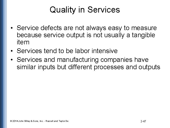 Quality in Services • Service defects are not always easy to measure because service