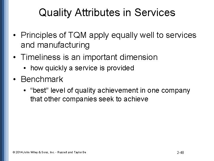 Quality Attributes in Services • Principles of TQM apply equally well to services and