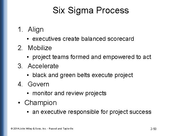 Six Sigma Process 1. Align • executives create balanced scorecard 2. Mobilize • project