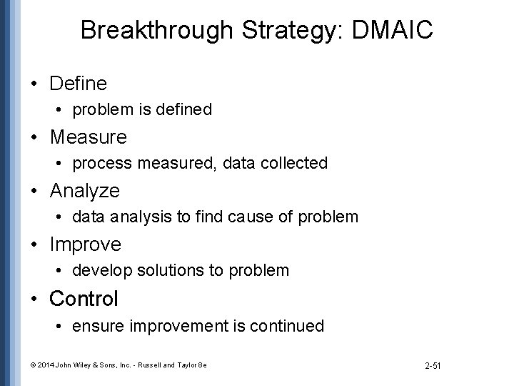 Breakthrough Strategy: DMAIC • Define • problem is defined • Measure • process measured,