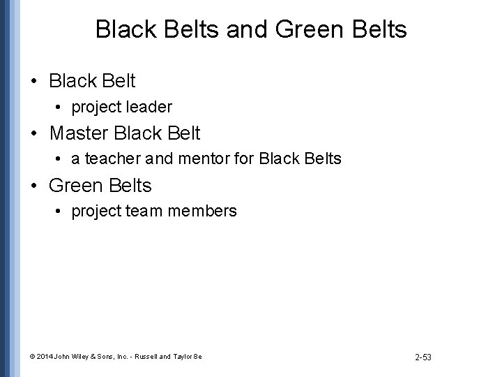 Black Belts and Green Belts • Black Belt • project leader • Master Black