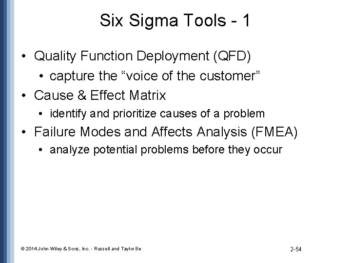 Six Sigma Tools - 1 • Quality Function Deployment (QFD) • capture the “voice