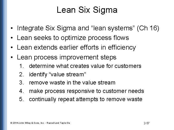 Lean Six Sigma • • Integrate Six Sigma and “lean systems” (Ch 16) Lean