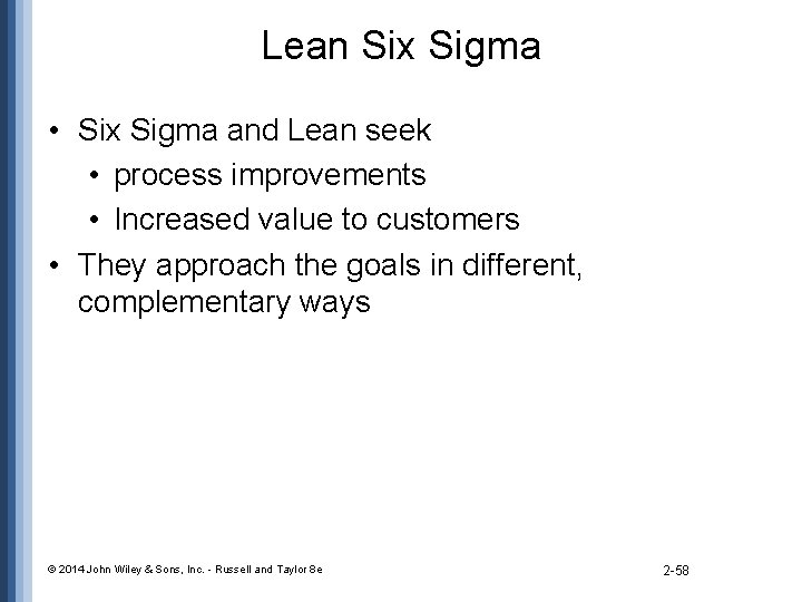 Lean Six Sigma • Six Sigma and Lean seek • process improvements • Increased