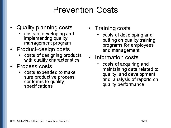 Prevention Costs • Quality planning costs • costs of developing and implementing quality management