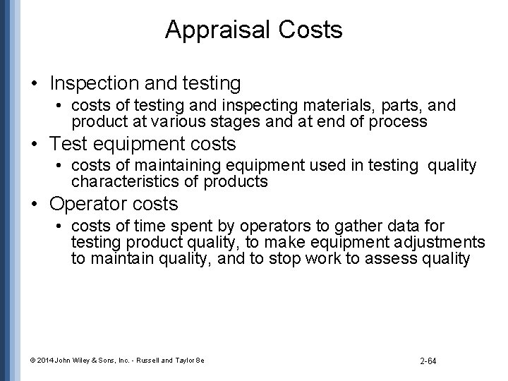 Appraisal Costs • Inspection and testing • costs of testing and inspecting materials, parts,