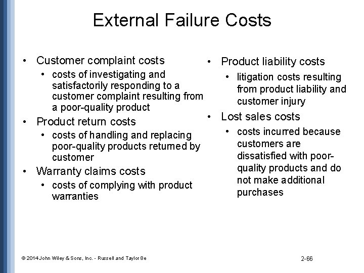 External Failure Costs • Customer complaint costs • costs of investigating and satisfactorily responding