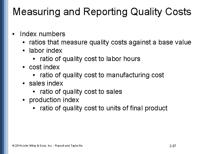 Measuring and Reporting Quality Costs • Index numbers • ratios that measure quality costs