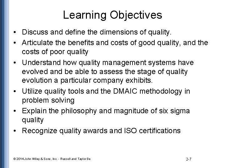 Learning Objectives • Discuss and define the dimensions of quality. • Articulate the benefits