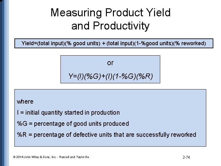 Measuring Product Yield and Productivity Yield=(total input)(% good units) + (total input)(1 -%good units)(%